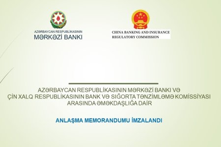 Azərbaycan Mərkəzi Bankı və Çin Bank və Sığorta Tənzimləmə Komissiyası arasında Memorandum imzalanıb